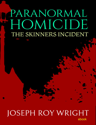 Paranormal Homicide: The Skinners Incident