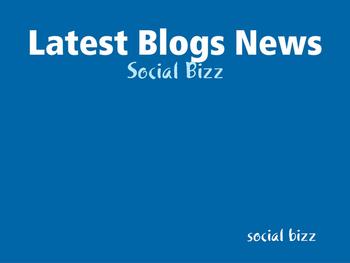 Latest Blogs News - Social Bizz
