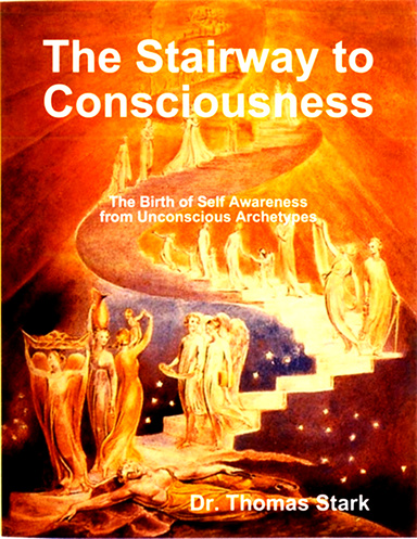 The Stairway to Consciousness: The Birth of Self Awareness from Unconscious Archetypes