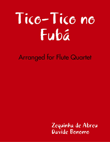Tico-Tico no Fubá - Arranged for Flute Quartet