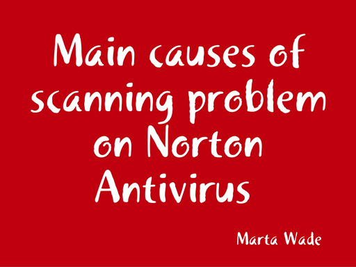 Main causes of scanning problem on Norton Antivirus