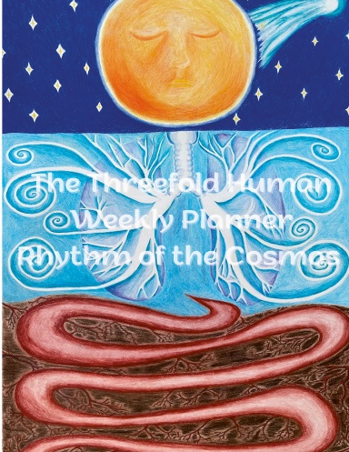 The Threefold Human Weekly Planner: Rhythm of the Cosmos