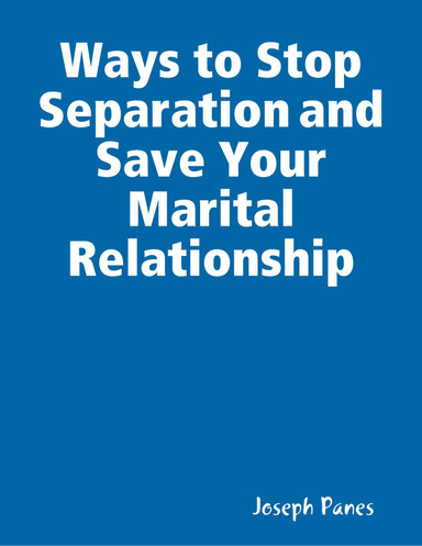 Ways to Stop Separation and Save Your Marital Relationship