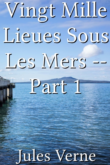 Vingt Mille Lieues Sous Les Mers -- Part 1 [French]