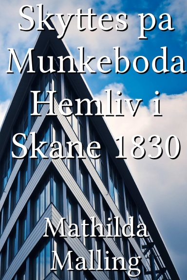 Skyttes pa Munkeboda Hemliv i Skane 1830 [Swedish]