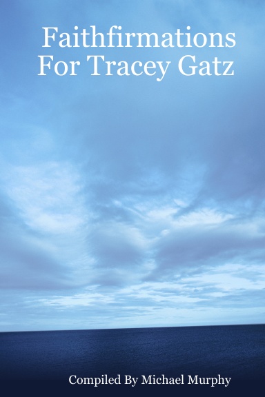 Faithfirmations For Tracey Gatz