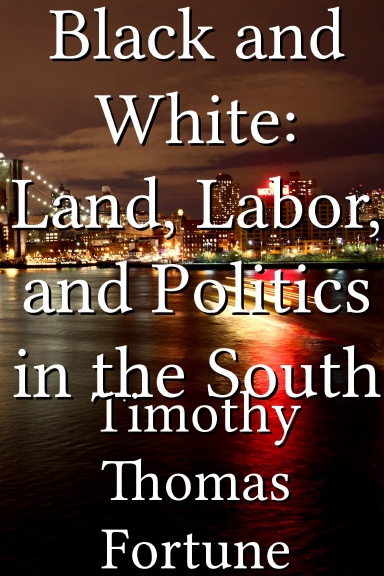 Black and White: Land, Labor, and Politics in the South