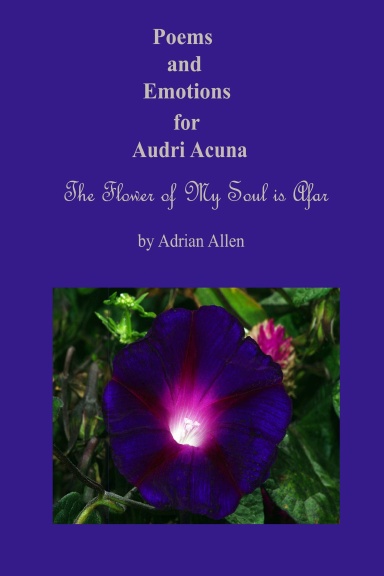 Poems and Emotions for Audri Acuna: The Flower of my Soul is Afar