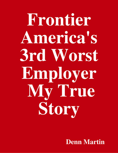Frontier America's 3rd  Worst Employer  My True Story