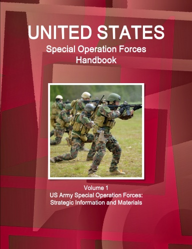 US Special Operation Forces Handbook Volume 1 US Army Special Operation Forces: Strategic Information and Materials