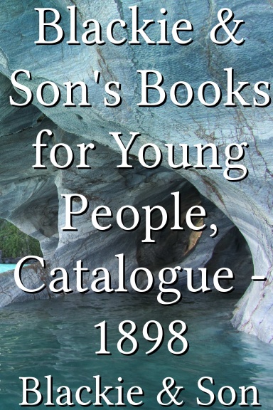 Blackie & Son's Books for Young People, Catalogue - 1898