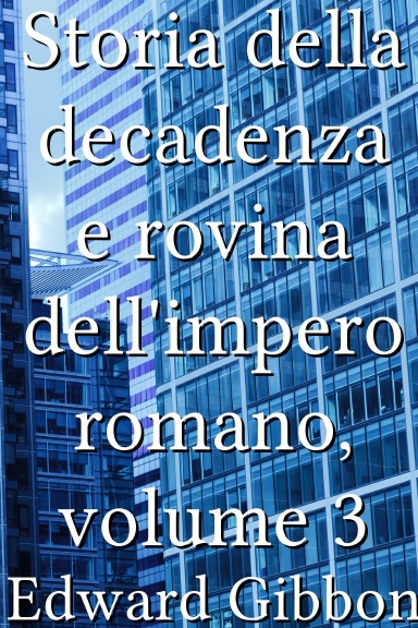 Storia della decadenza e rovina dell'impero romano, volume 3 [Italian]