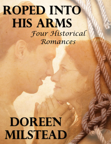 Roped Into His Arms: Four Historical Romances