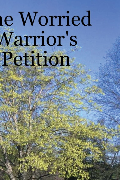 The Worried Warrior's Petition
