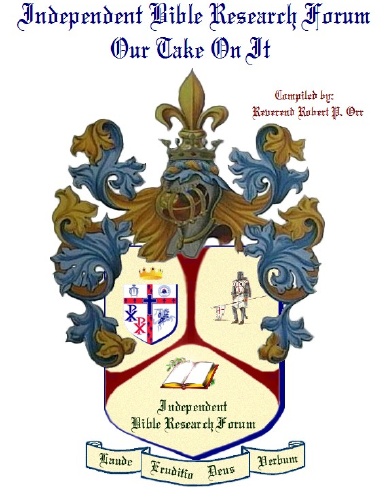 Independent Bible Research Forum: Our Take On It
