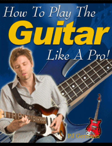 How to Play the Guitar Like a Pro