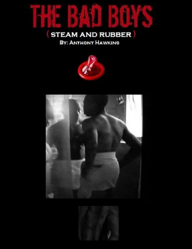 THE BAD BOYS (steam and rubber)