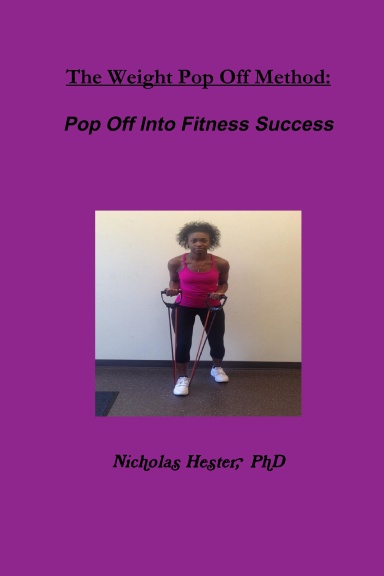 The Weight Pop Off Method: Pop Off Into Fitness Success