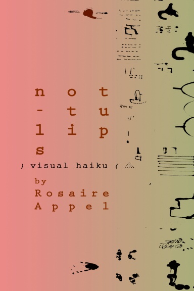 NOT-TULIPS (visual haiku))