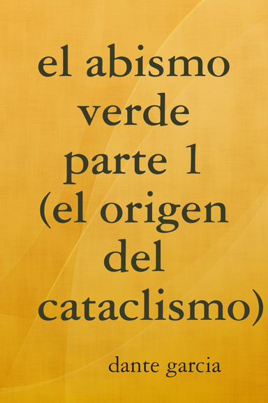 el abismo verde parte 1 (el origen del cataclismo)