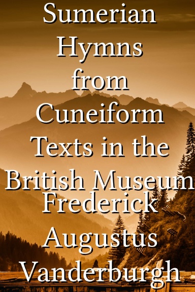 Sumerian Hymns from Cuneiform Texts in the British Museum