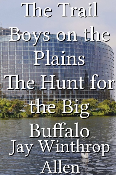 The Trail Boys on the Plains The Hunt for the Big Buffalo