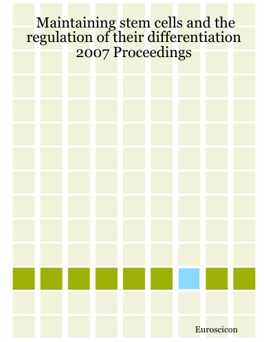Maintaining stem cells and the regulation of their differentiation: 2007 Proceedings
