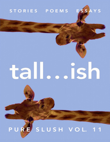 Tall...ish Pure Slush Vol. 11