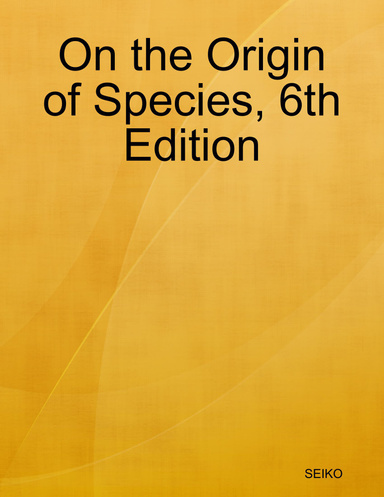 On the Origin of Species, 6th Edition