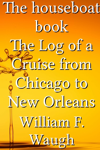 The houseboat book The Log of a Cruise from Chicago to New Orleans