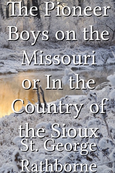 The Pioneer Boys on the Missouri or In the Country of the Sioux