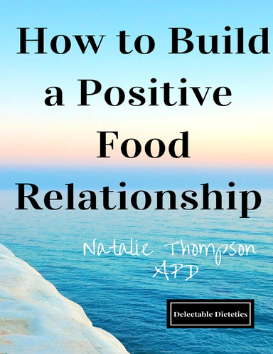 How to Build a Positive Food Relationship