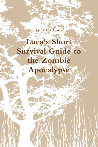 Luca's Short Survival Guide to the Zombie Apocalypse