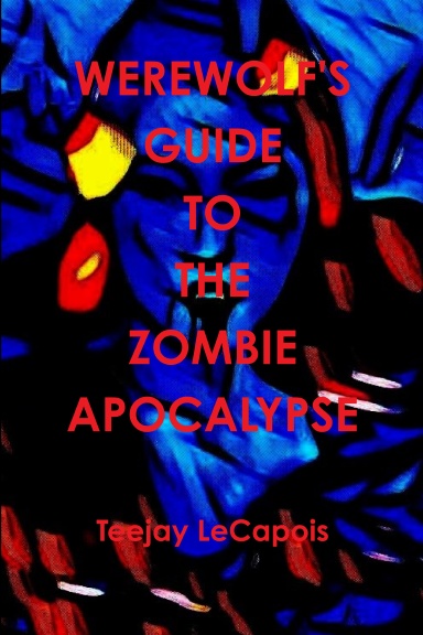Werewolf's  Guide  To  The  Zombie  Apocalypse