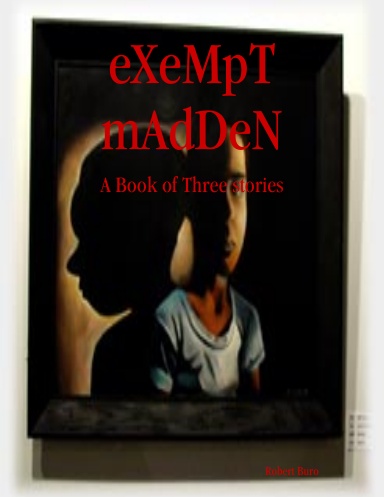 eXeMpT mAdDeN: A Book of Three stories