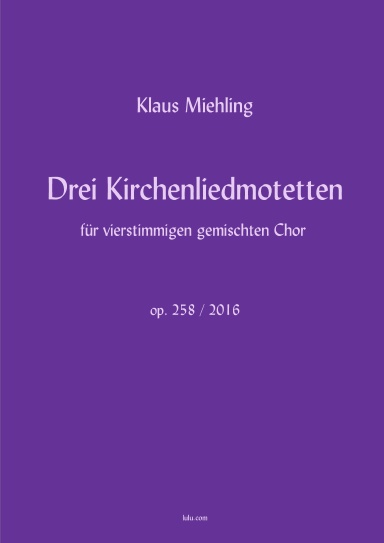 Drei Kirchenliedmotetten op. 258
