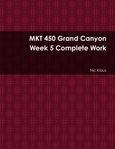 MKT 450 Grand Canyon Week 5 Complete Work