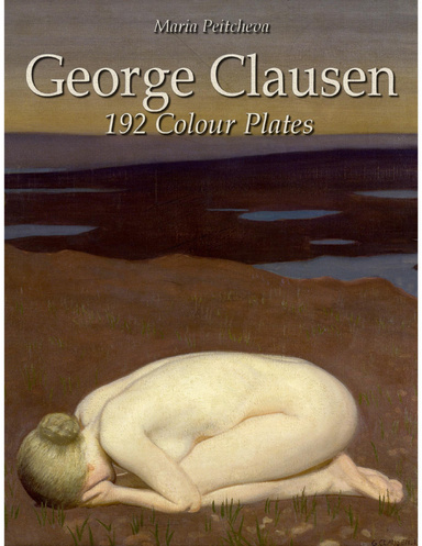 George Clausen: 192 Colour Plates