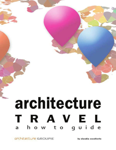 Architecture Travel: A How to Guide