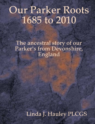 Our Parker Roots 1685 to 2010