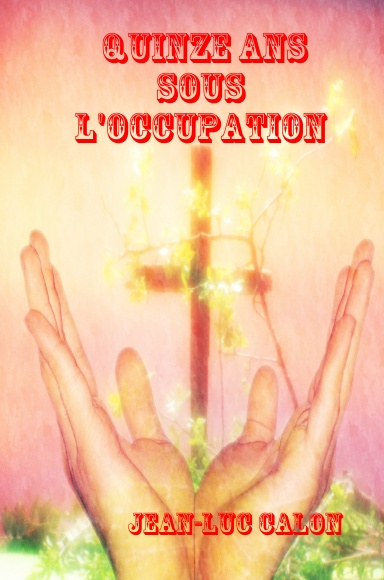 QUINZE ANS SOUS L'OCCUPATION