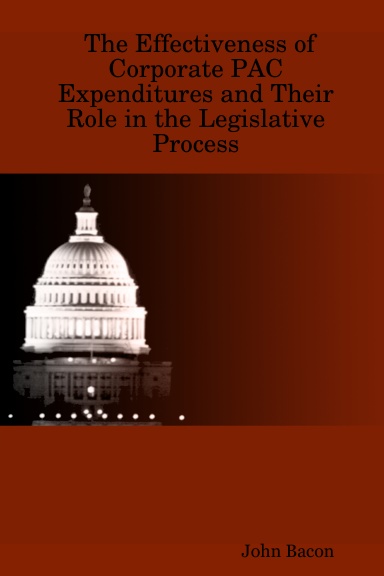 The Effectiveness of Corporate PAC Expenditures and Their Role in the Legislative Process