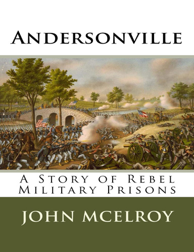 Andersonville - A Story of Rebel Military Prisons