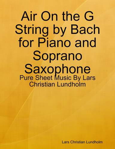 Air On the G String by Bach for Piano and Soprano Saxophone - Pure Sheet Music By Lars Christian Lundholm