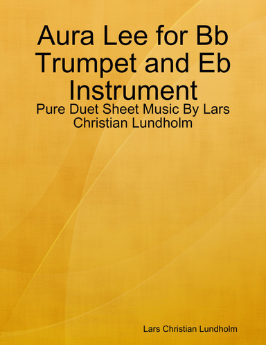 Aura Lee for Bb Trumpet and Eb Instrument - Pure Duet Sheet Music By Lars Christian Lundholm