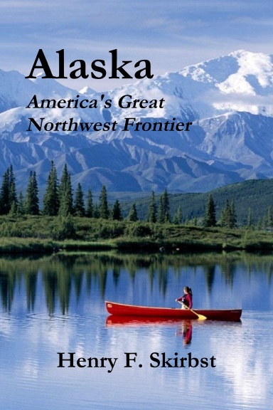 Alaska: America's Great Northwest Frontier