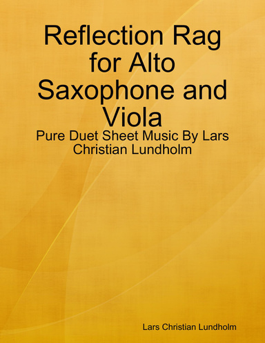 Reflection Rag for Alto Saxophone and Viola - Pure Duet Sheet Music By Lars Christian Lundholm
