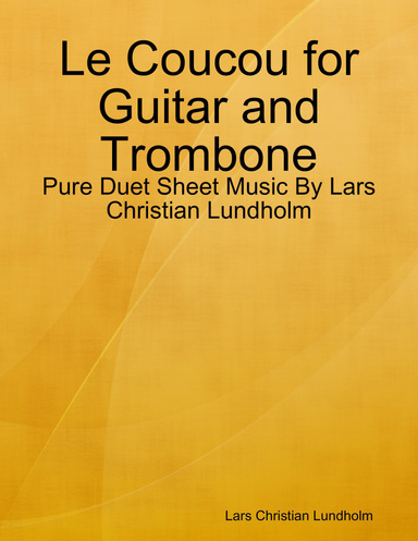 Le Coucou for Guitar and Trombone - Pure Duet Sheet Music By Lars Christian Lundholm