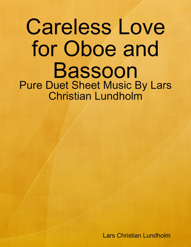 Careless Love for Oboe and Bassoon - Pure Duet Sheet Music By Lars Christian Lundholm