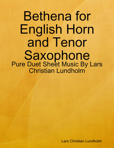 Bethena for English Horn and Tenor Saxophone - Pure Duet Sheet Music By Lars Christian Lundholm